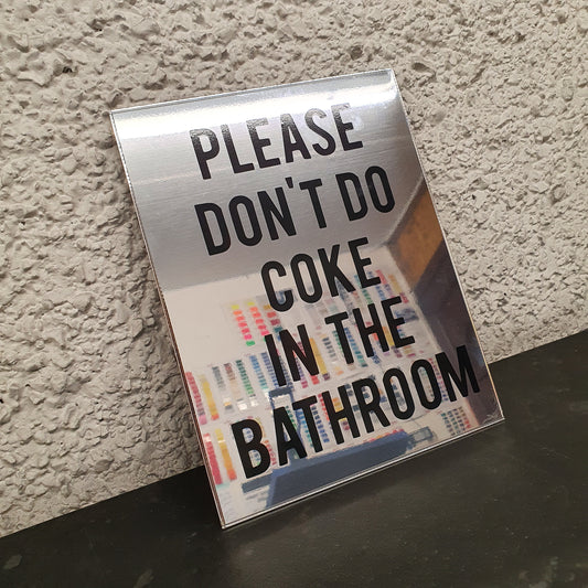 PLEASE DON'T DO COKE IN THE BATHROOM - METAL BAR SIGN